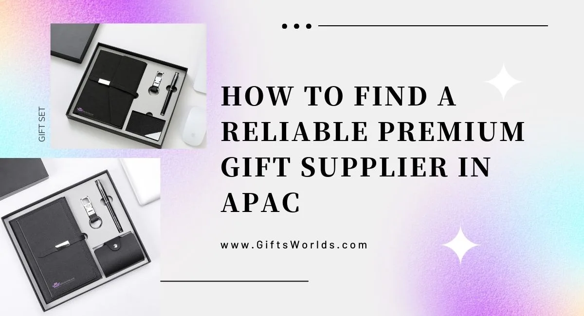 Discovering Exceptional Premium Gift Suppliers in APAC